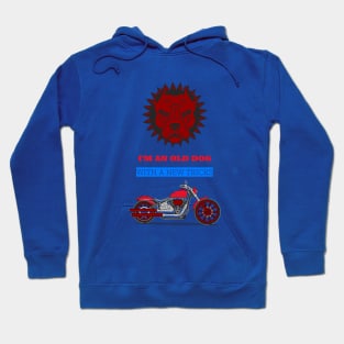 I'm an old dog with new tricks, motorcycle Hoodie